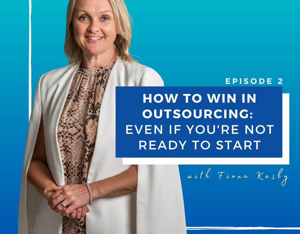 How to Win in Outsourcing Even if You're Not Ready to Start by Fiona Kesby